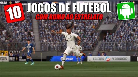 Saiu! TOP 10 MELHORES JOGOS DE FUTEBOL COM RUMO AO ESTRELATO 